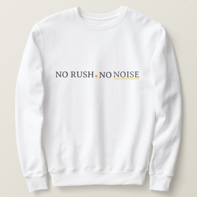 No Rush No Noise – Minimal Calm Typography Design Sweatshirt (Design vorne)