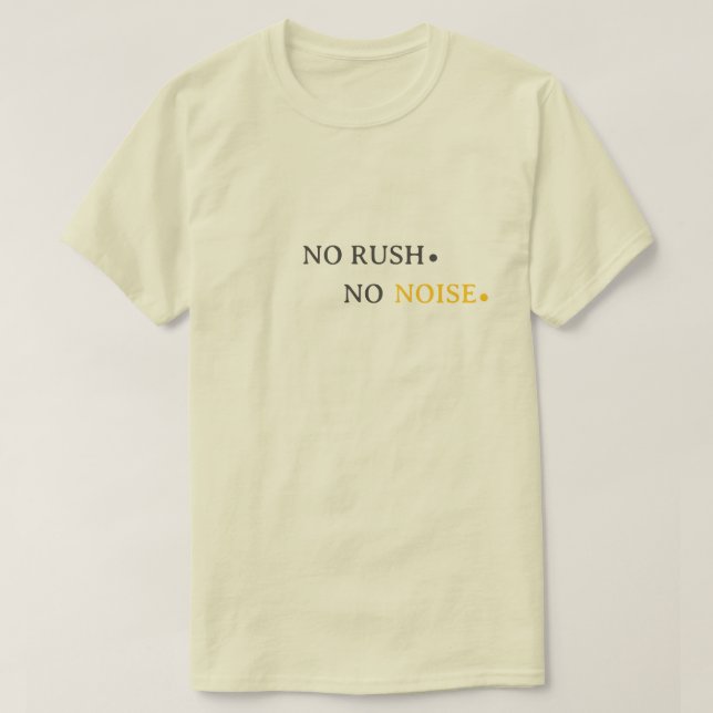 No Rush No Noise – Minimal Calm Typography Design T-Shirt (Design vorne)