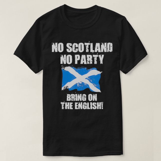No Scotland No Party, Bring On The English  T-Shirt (Design vorne)