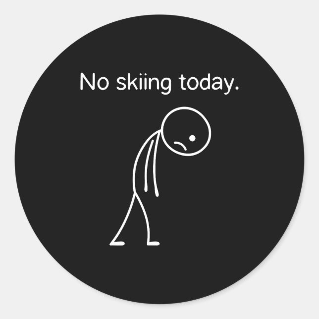 No Skiing Today Funny Winter Snow Srts Lovers  Runder Aufkleber (Vorderseite)