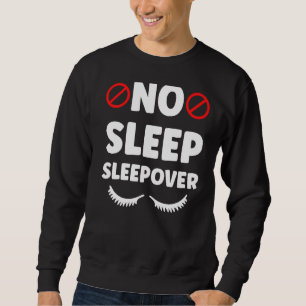 No Sleepover Übernachtung Niedliches Team Party Sweatshirt