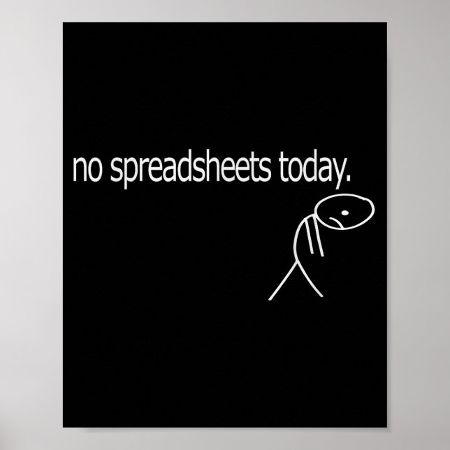 No Spreadsheets Today Accounting Spreadsheets Acco Poster (Vorne)