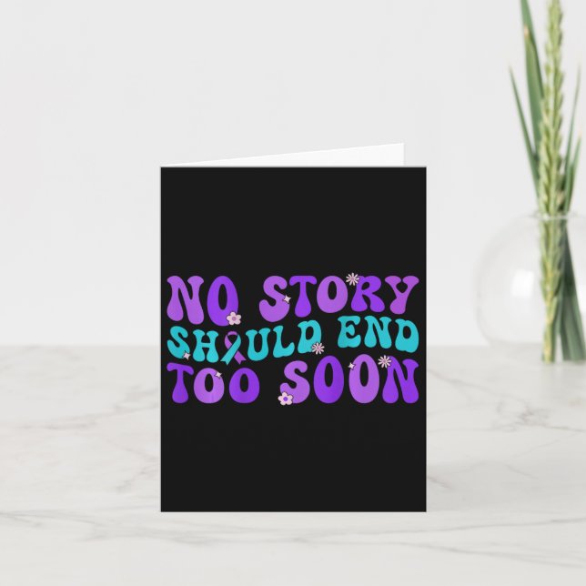 No Story Should end Too Soon Suicide Prevention Aw Karte (Vorderseite)