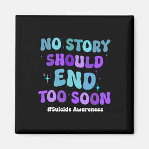 No Story Should end Too Soon Suicide Prevention Aw Magnet
