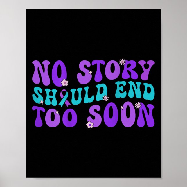 No Story Should End Too Soon Suicide Prevention Aw Poster (Vorne)