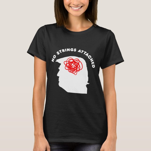 No Strings Attached Funny Sarcastic Saying Adult H T-Shirt (Vorderseite)