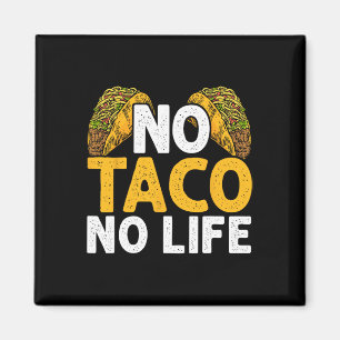 No Taco No Life Nacho Mexican Food Cinco De Mayo Magnet
