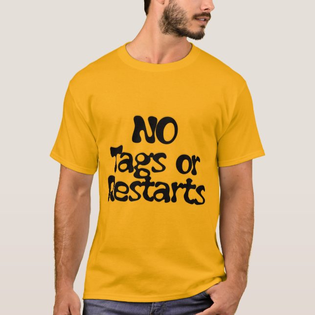 NO-Tags oder -Neustarts T-Shirt (Vorderseite)