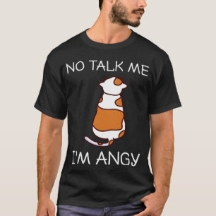 No Talk Me Ich bin Angy Cat Meme Gaming Trend Wut T-Shirt