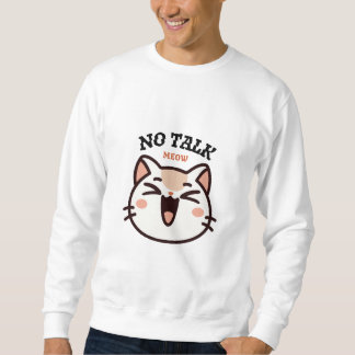 No Talk Meow - Funny Cute Cat Design 2026 Sweatshirt