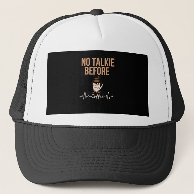 No Talkie Before Coffee Humor Coffee Lovers ART Truckerkappe (Vorderseite)