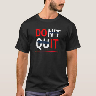 No Te Rindas Hazlo Juego De Palabras Motivador T-Shirt