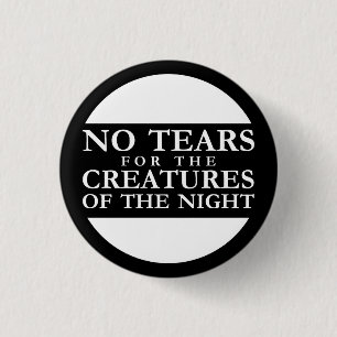 No Tears for the Creatures of the Night Button