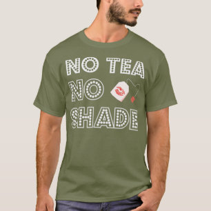 No Tee No Shade Drag Queen T Shirt