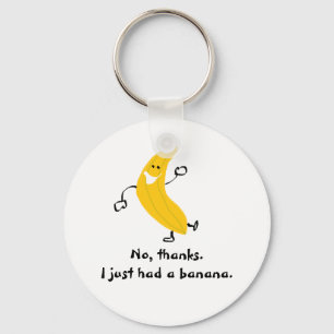 No, thanks. I just had a banana. Keychain Schlüsselanhänger