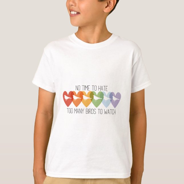 no time to hate, too many birds to watch T-Shirt (Vorderseite)