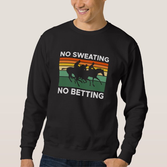 No ting No Betting Horse Racing Betting Sweatshirt (Vorderseite)