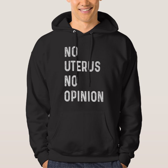 No Uterus No Opinion Feminist Pro Choice Hoodie (Vorderseite)
