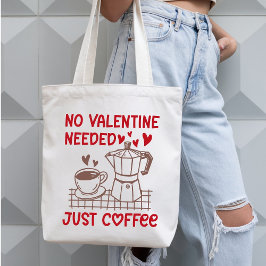 No Valentine Needed Just Coffee Funny Tote Bag Tragetasche
