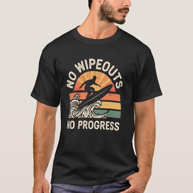 No Wipeouts No Progress Funny Surfing Surfer Surfb T-Shirt (Vorderseite)
