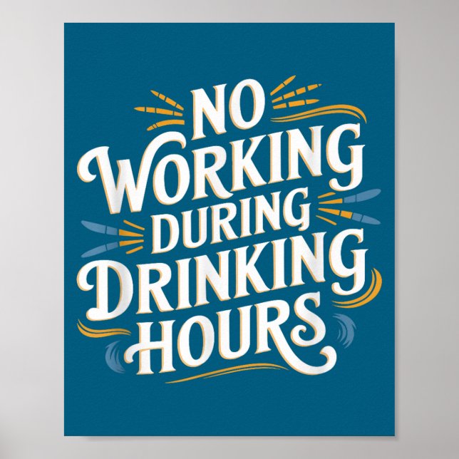No Working During Drinking Hours Funny Drinking Qu Poster (Vorne)