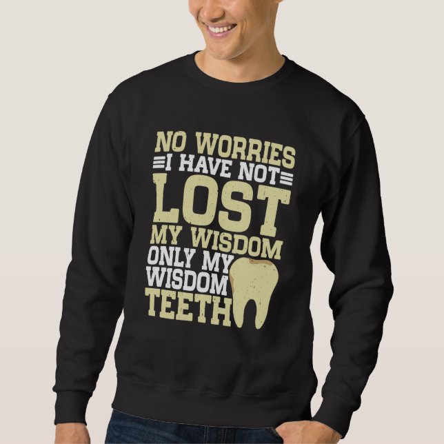 No Worries I Have Not Lost My Wisdom Only My Wisdo Sweatshirt (Vorderseite)