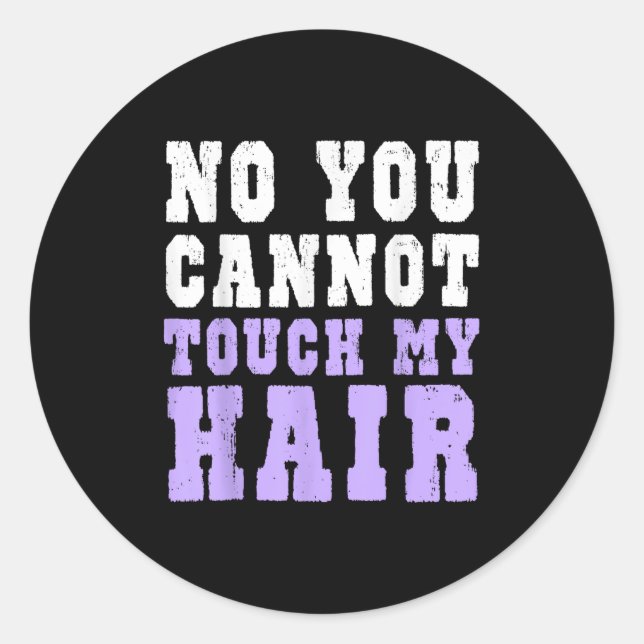 No You Cannot Touch My Hair Funny Humor  Runder Aufkleber (Vorderseite)