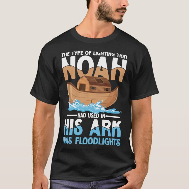 Noah Had Used In His Ark Was Floodlights T-Shirt (Vorderseite)