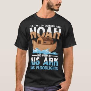 Noah hatte in seiner Arche Flutlichter benutzt T-Shirt