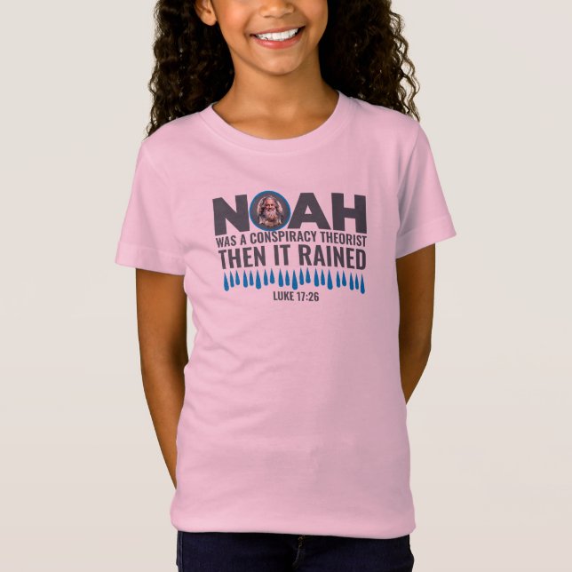 Noah war ein Verschwörungstheoretiker, dann regnet T-Shirt (Vorderseite)