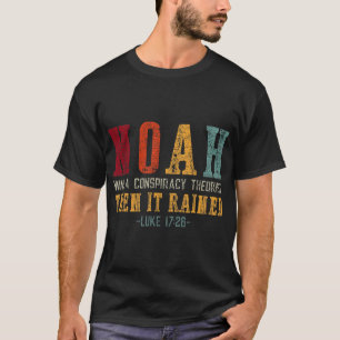 Noah war eine Verschwörungstheoretikerin, dann wur T-Shirt