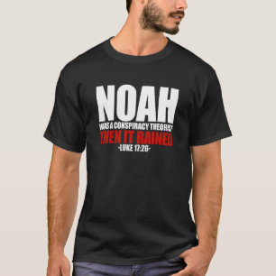 Noah war eine Verschwörungstheoretikerin, dann wur T-Shirt