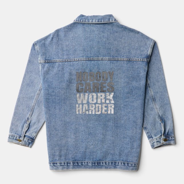 Nobody Cares Work Harder Denim Jacket (Verso)