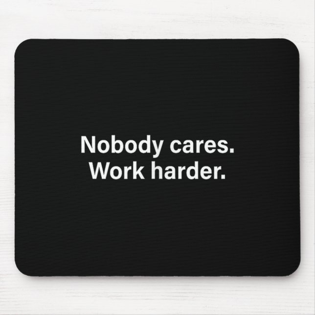Nobody Cares Work Harder Fitness Workout Motivatio Mousepad (Vorne)