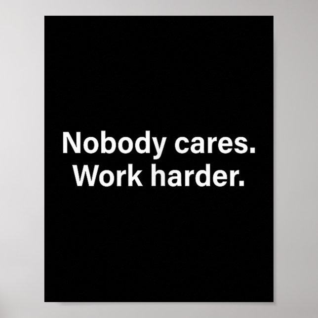 Nobody Cares Work Harder Fitness Workout Motivatio Poster (Vorne)