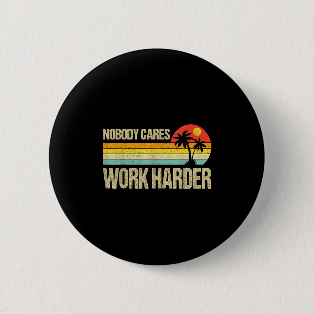 Nobody Cares Work Harder Motivational Fitness Work Button (Vorderseite)