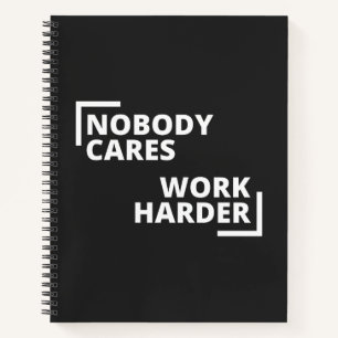 Nobody Cares Work Harder Notizbuch