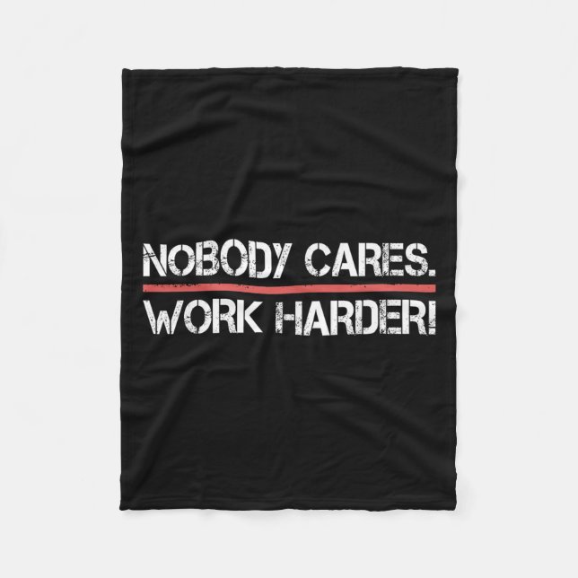 Nobody Cares Work Harder Tee Shirt- Insration Moti Fleecedecke (Vorderseite)