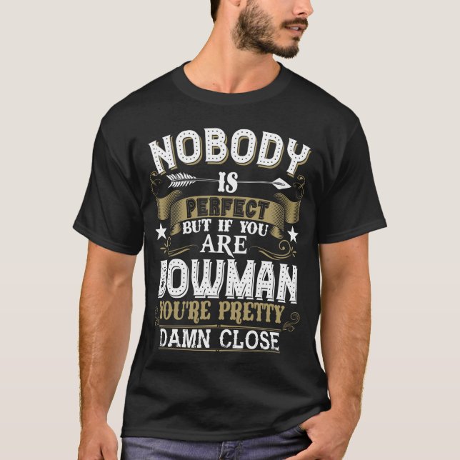 Nobody Is Perfect But You Are BOWMAN Family Name T-Shirt (Vorderseite)