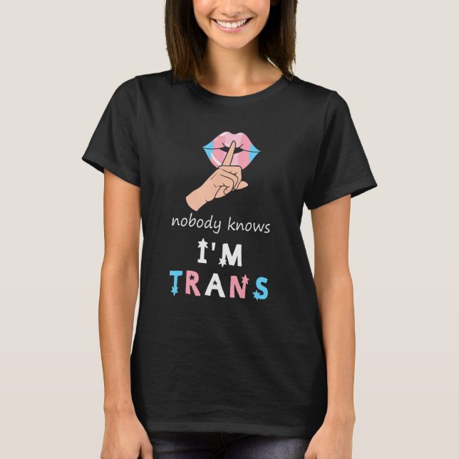 NOBODY KNOWS I M TRANS Rainbow LGBT Flag Gay Pride T-Shirt (Vorderseite)