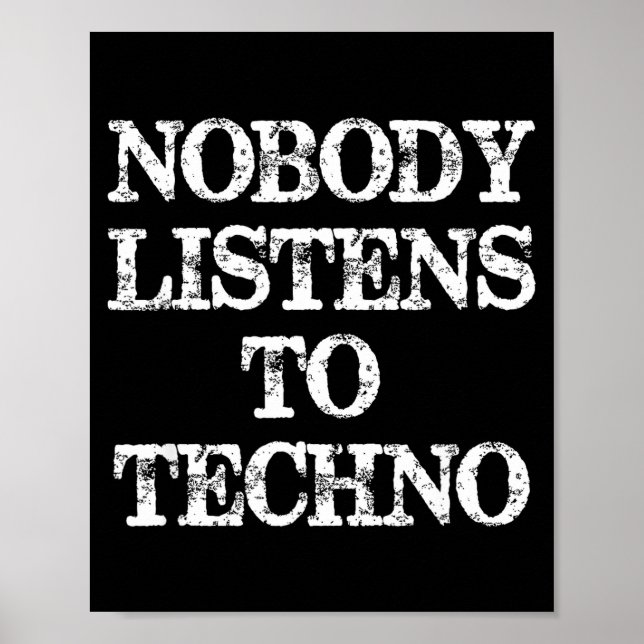 Nobody Listens To Techno  Poster (Vorne)