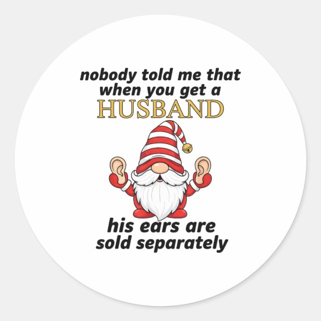 Nobody Told Me When You Get A Husband His Ears Sol Runder Aufkleber (Vorderseite)