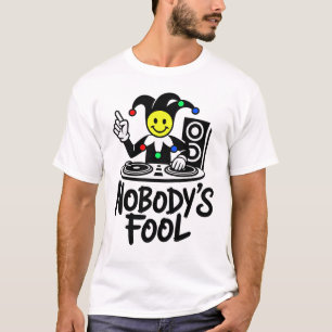 Nobody's Fool DJ T-Shirt