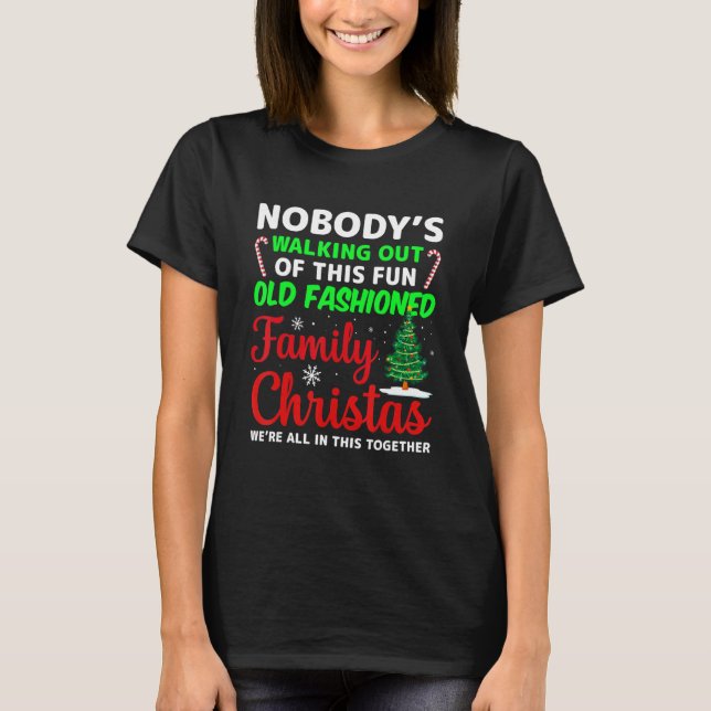 Nobody's Walking Out On This Fun Old Family Christ T-Shirt (Vorderseite)