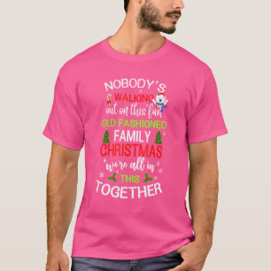 Nobody's Walking Out On This Fun Old Family Christ T-Shirt