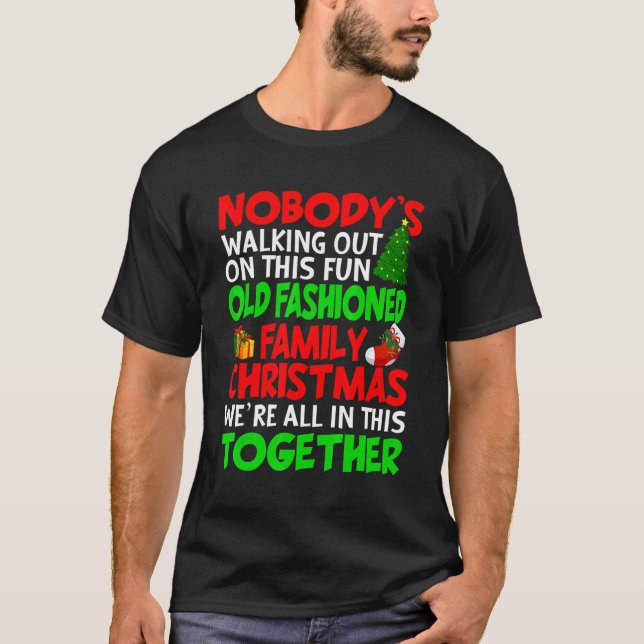 Nobody's Walking Out On This Fun Old Fashioned Fam T-Shirt (Vorderseite)