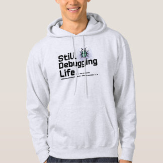 Noch das Leben debuggen T-Shirt | Programmierer Hu Hoodie