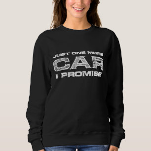 Noch ein Auto verspreche ich Enthusiasten Sweatshirt