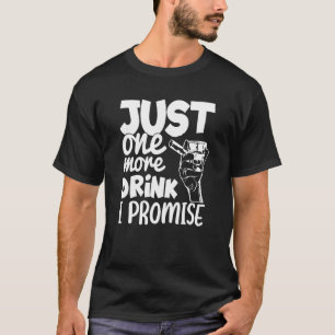 Noch ein Drink, das ich verspreche, Whiskey-Party T-Shirt
