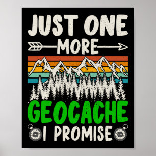 Noch ein Geocache verspreche ich Funny Geocaching Poster